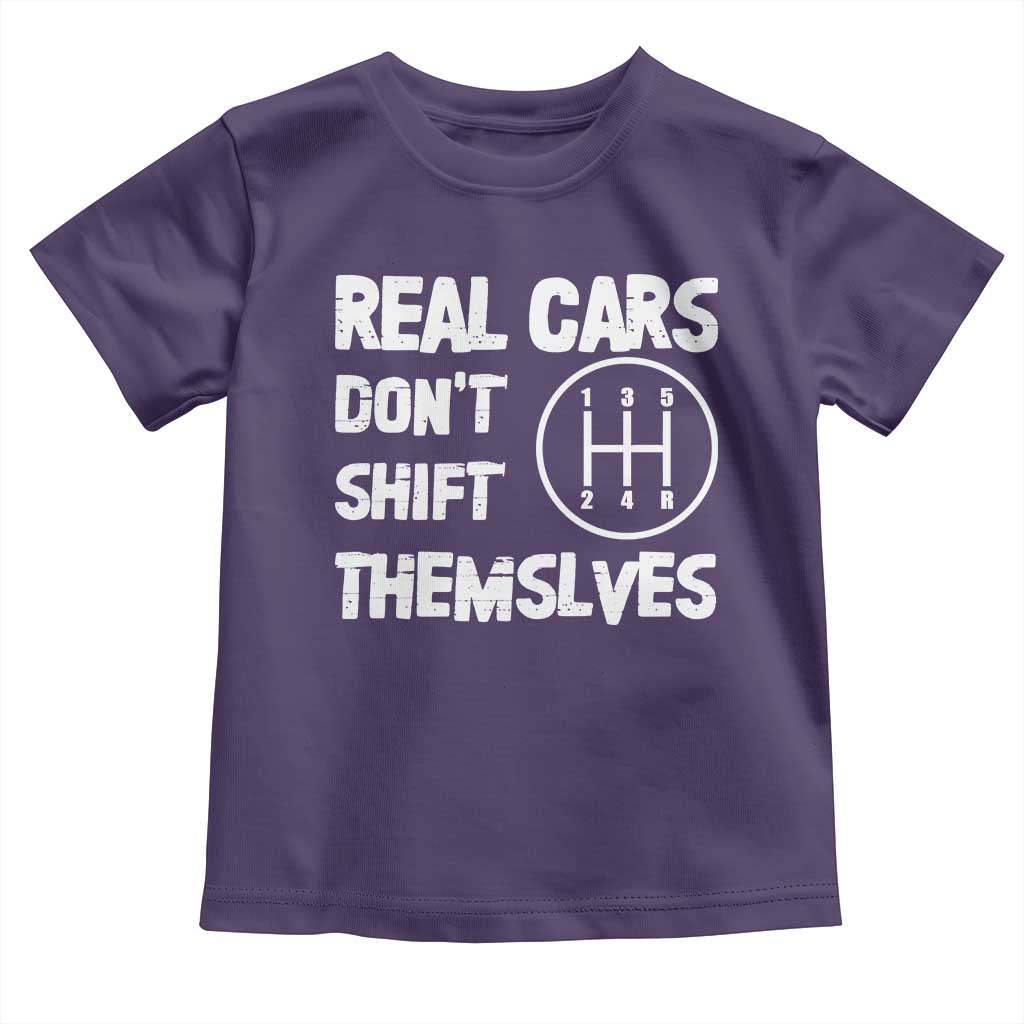 Racing Car Toddler T Shirt Real Cars Don't Shift Themselves