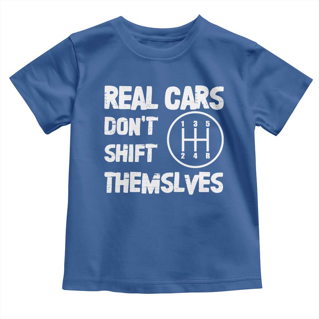 Racing Car Toddler T Shirt Real Cars Don't Shift Themselves