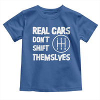 Racing Car Toddler T Shirt Real Cars Don't Shift Themselves