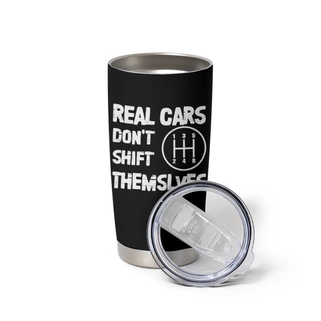 Racing Car Tumbler Cup Real Cars Don't Shift Themselves