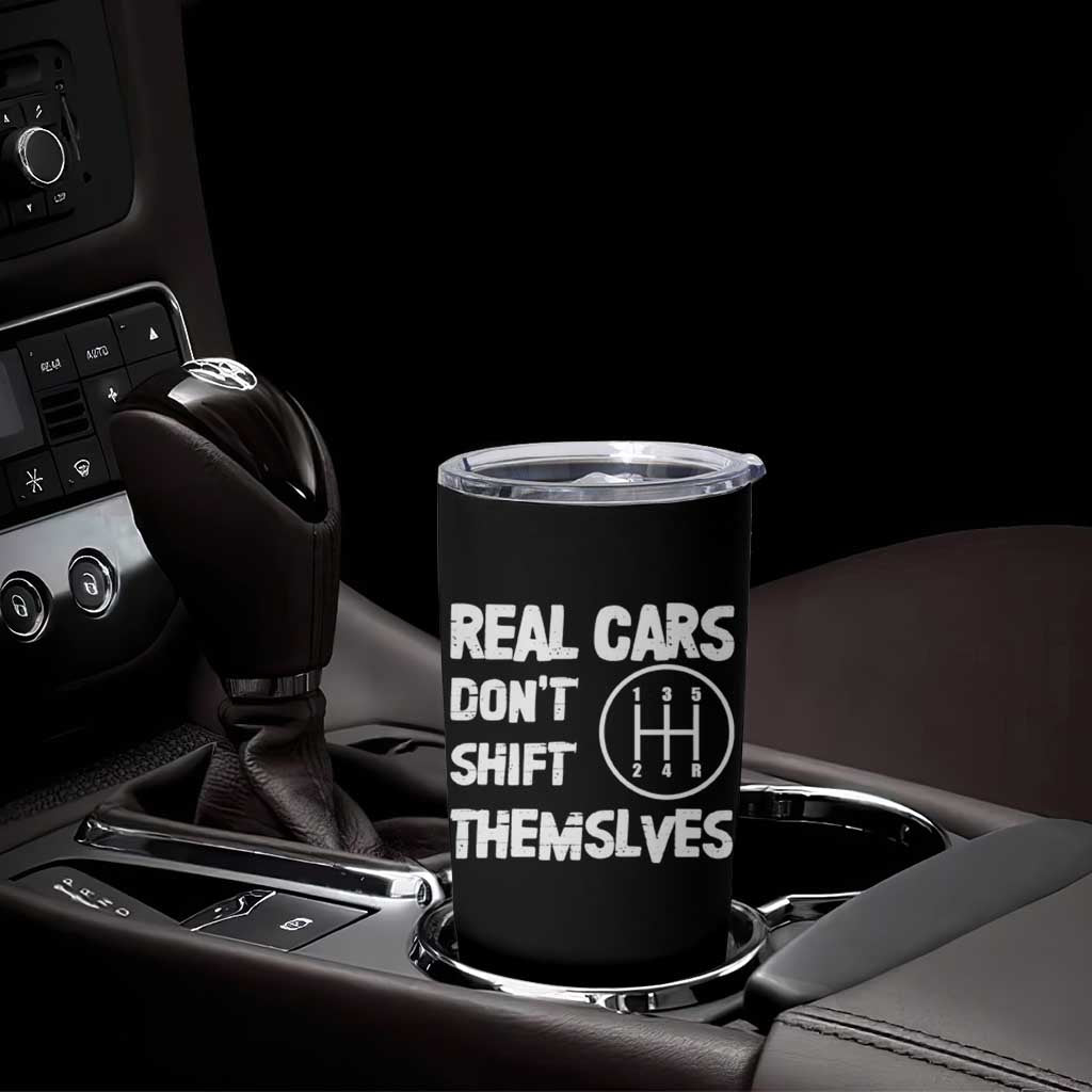 Racing Car Tumbler Cup Real Cars Don't Shift Themselves