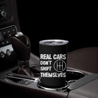 Racing Car Tumbler Cup Real Cars Don't Shift Themselves
