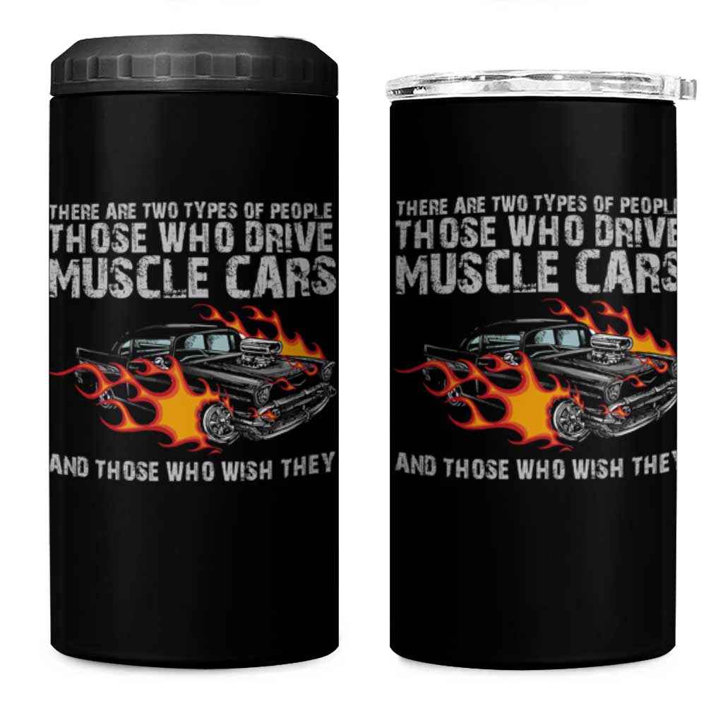 Funny Car Lover 4 in 1 Can Cooler Tumbler Two Types Of People Drive Muscle Cars And Wish They Did