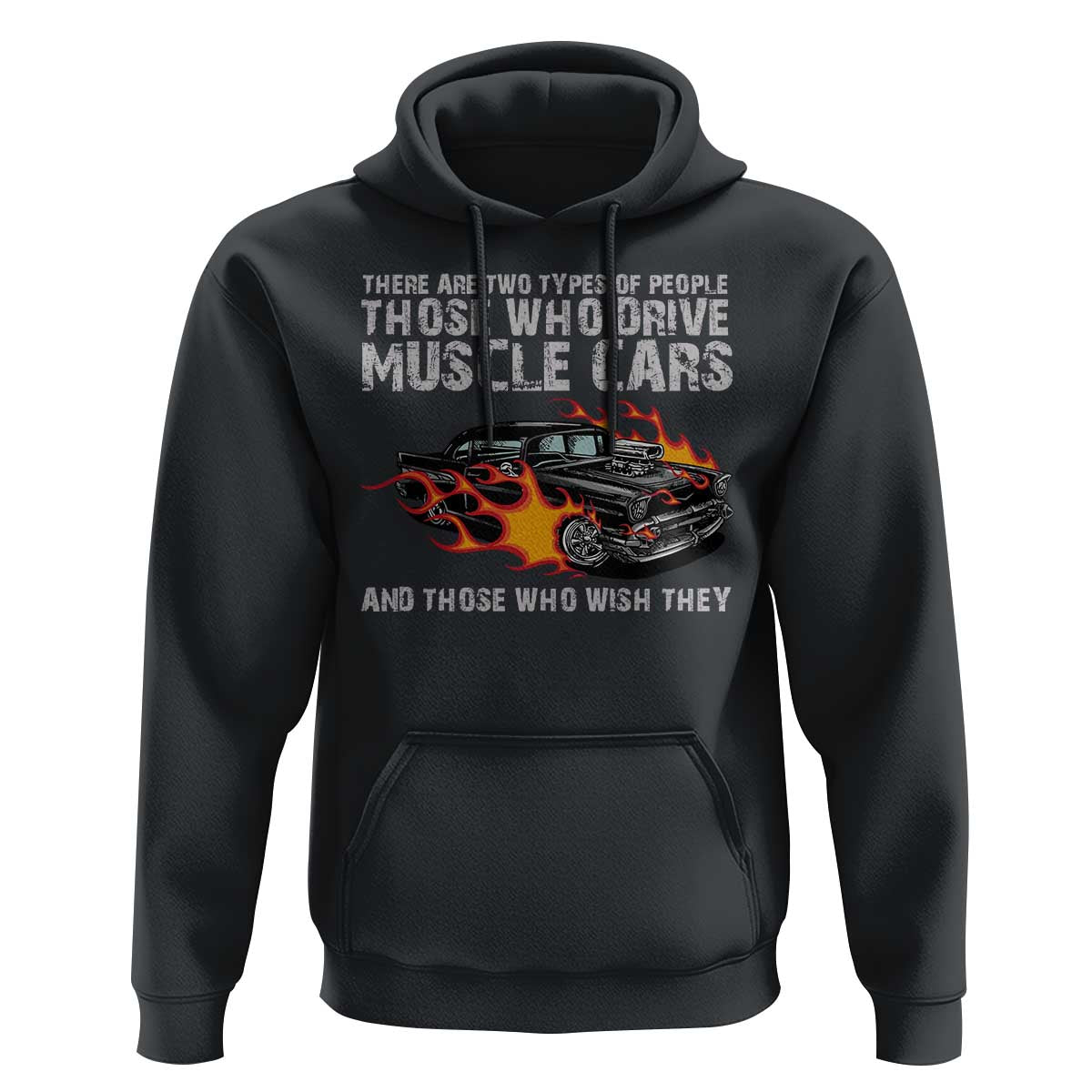 Funny Car Lover Hoodie Two Types Of People Drive Muscle Cars And Wish They Did