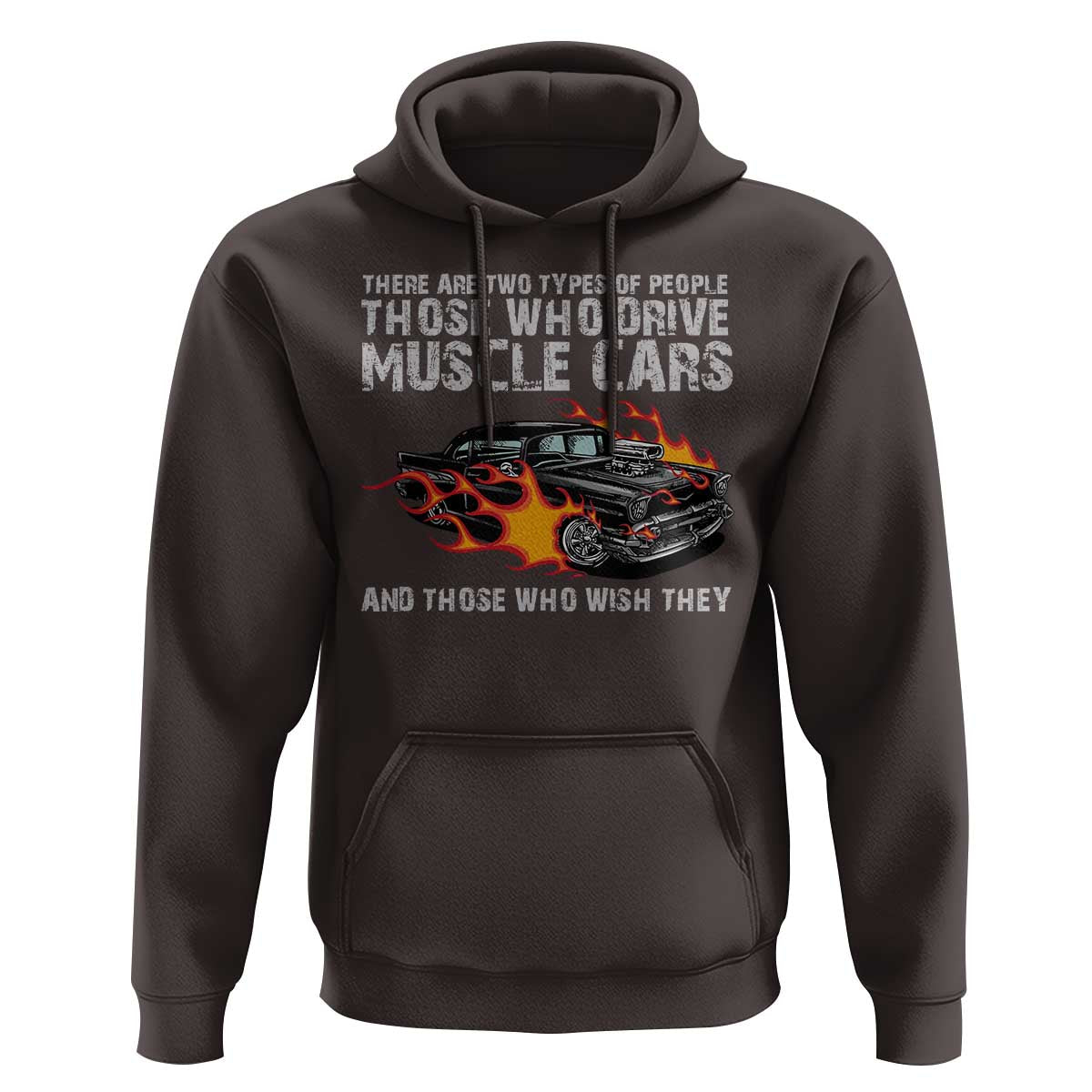 Funny Car Lover Hoodie Two Types Of People Drive Muscle Cars And Wish They Did