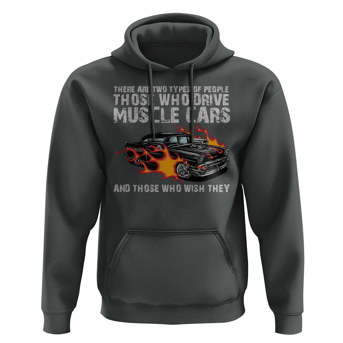Funny Car Lover Hoodie Two Types Of People Drive Muscle Cars And Wish They Did