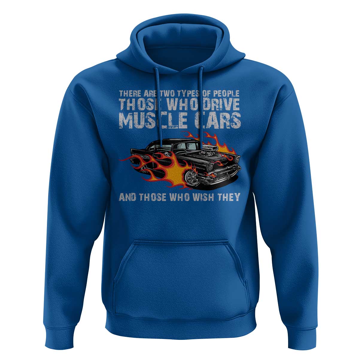Funny Car Lover Hoodie Two Types Of People Drive Muscle Cars And Wish They Did