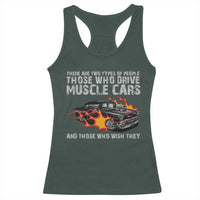 Funny Car Lover Racerback Tank Top Two Types Of People Drive Muscle Cars And Wish They Did