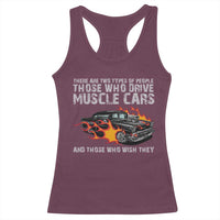Funny Car Lover Racerback Tank Top Two Types Of People Drive Muscle Cars And Wish They Did