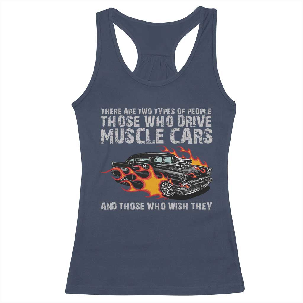 Funny Car Lover Racerback Tank Top Two Types Of People Drive Muscle Cars And Wish They Did