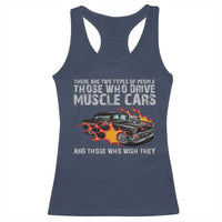 Funny Car Lover Racerback Tank Top Two Types Of People Drive Muscle Cars And Wish They Did