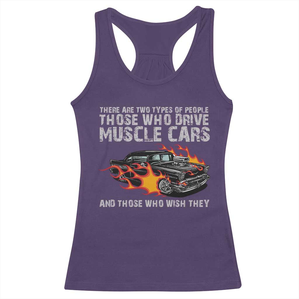 Funny Car Lover Racerback Tank Top Two Types Of People Drive Muscle Cars And Wish They Did