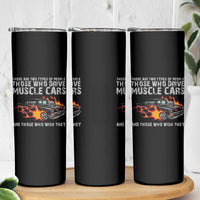 Funny Car Lover Skinny Tumbler Two Types Of People Drive Muscle Cars And Wish They Did