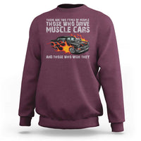 Funny Car Lover Sweatshirt Two Types Of People Drive Muscle Cars And Wish They Did