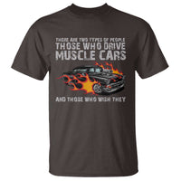 Funny Car Lover T Shirt Two Types Of People Drive Muscle Cars And Wish They Did
