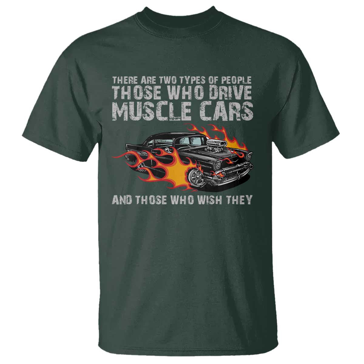Funny Car Lover T Shirt Two Types Of People Drive Muscle Cars And Wish They Did