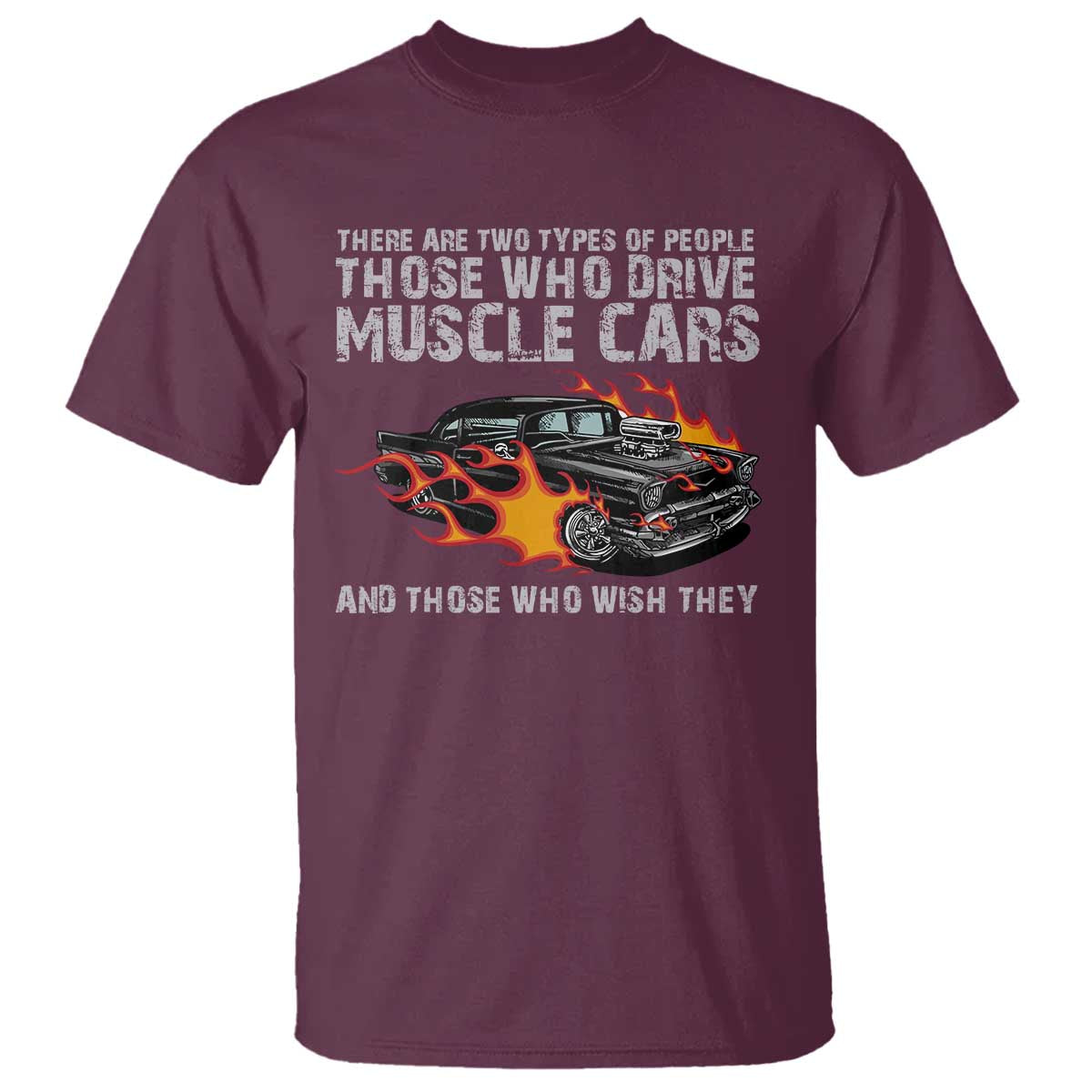 Funny Car Lover T Shirt Two Types Of People Drive Muscle Cars And Wish They Did