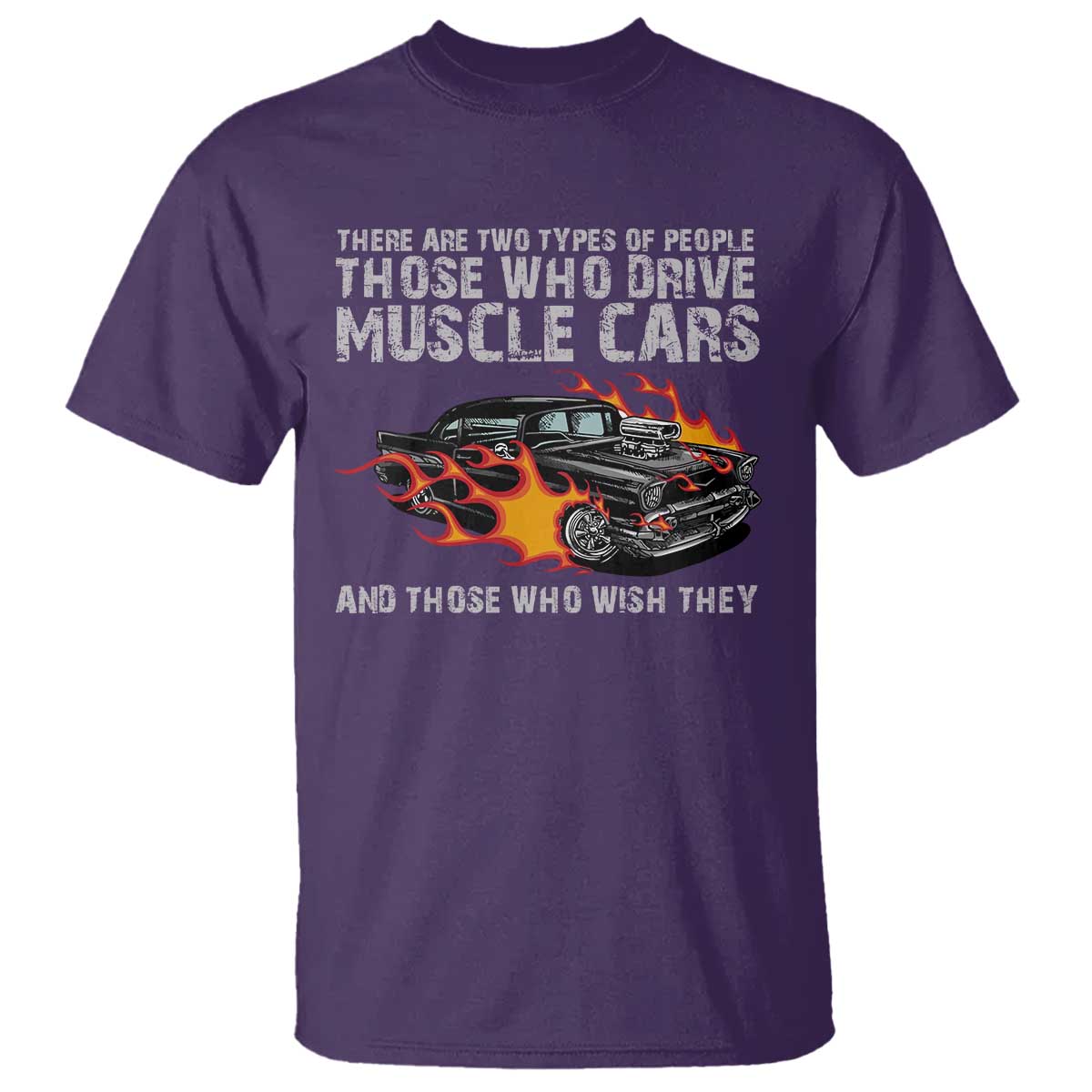 Funny Car Lover T Shirt Two Types Of People Drive Muscle Cars And Wish They Did