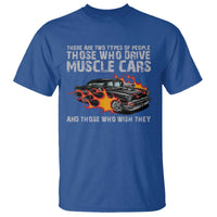 Funny Car Lover T Shirt Two Types Of People Drive Muscle Cars And Wish They Did