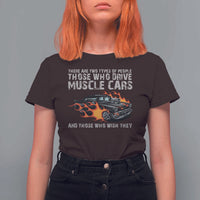 Funny Car Lover T Shirt For Women Two Types Of People Drive Muscle Cars And Wish They Did