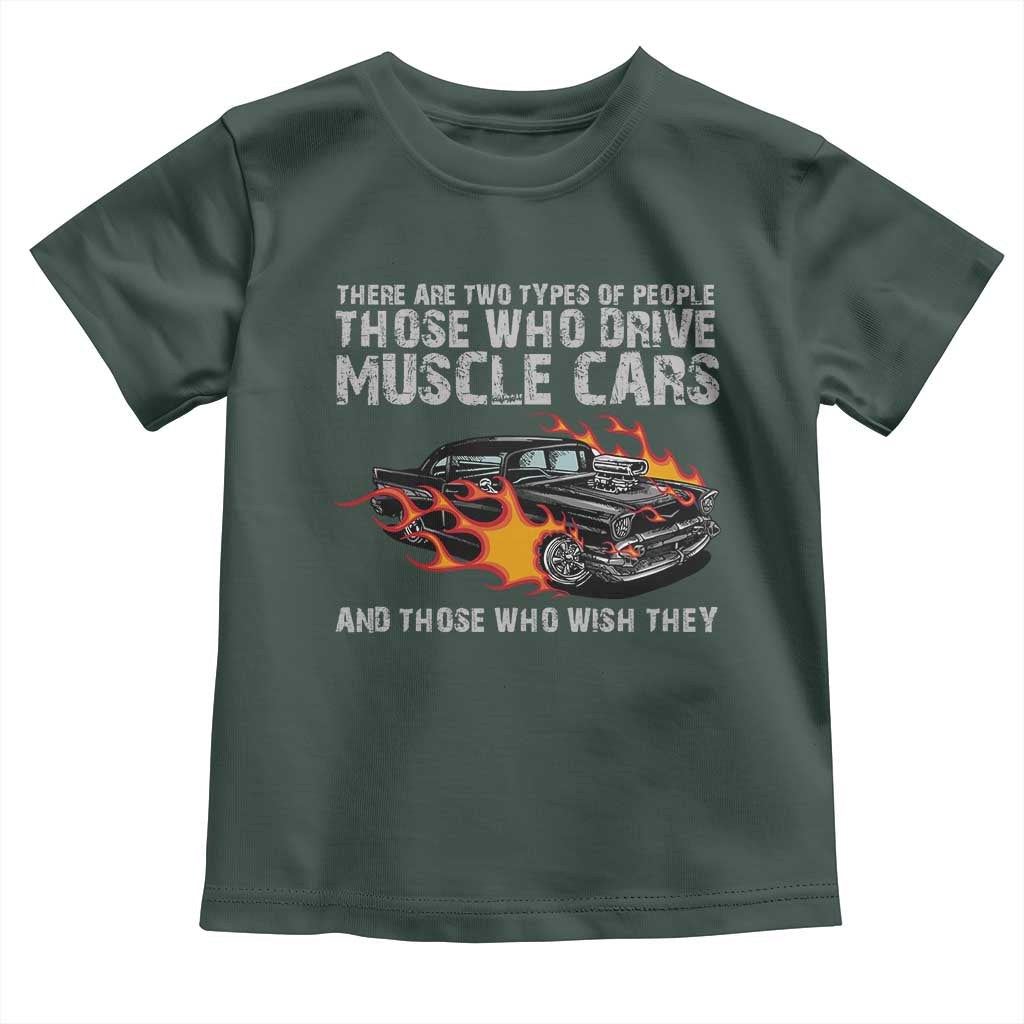 Funny Car Lover Toddler T Shirt Two Types Of People Drive Muscle Cars And Wish They Did