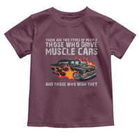 Funny Car Lover Toddler T Shirt Two Types Of People Drive Muscle Cars And Wish They Did