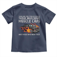 Funny Car Lover Toddler T Shirt Two Types Of People Drive Muscle Cars And Wish They Did