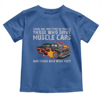 Funny Car Lover Toddler T Shirt Two Types Of People Drive Muscle Cars And Wish They Did