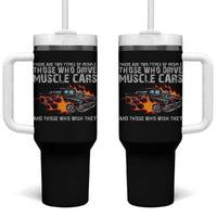 Funny Car Lover Tumbler With Handle Two Types Of People Drive Muscle Cars And Wish They Did