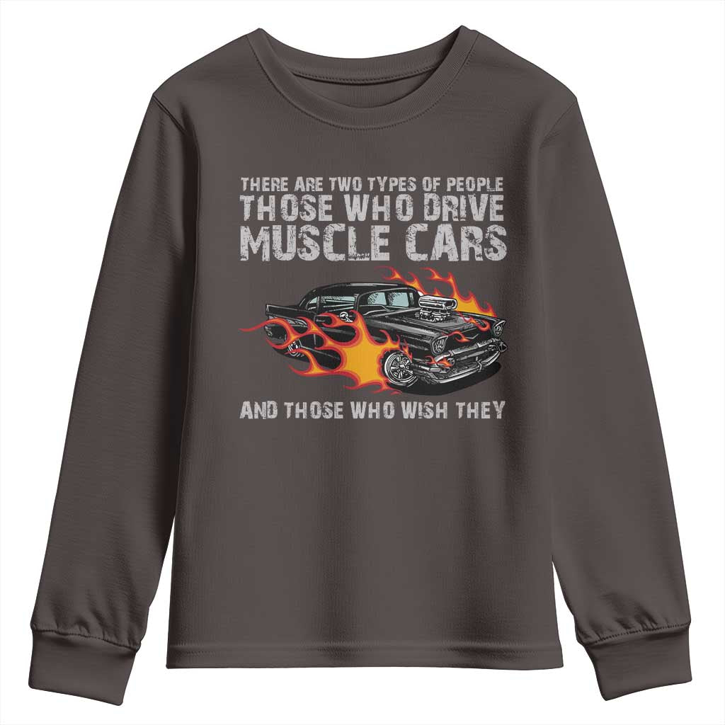 Funny Car Lover Youth Sweatshirt Two Types Of People Drive Muscle Cars And Wish They Did