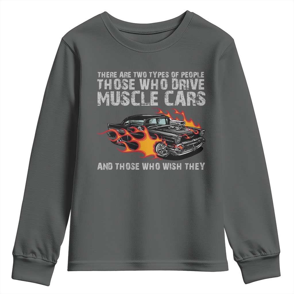 Funny Car Lover Youth Sweatshirt Two Types Of People Drive Muscle Cars And Wish They Did