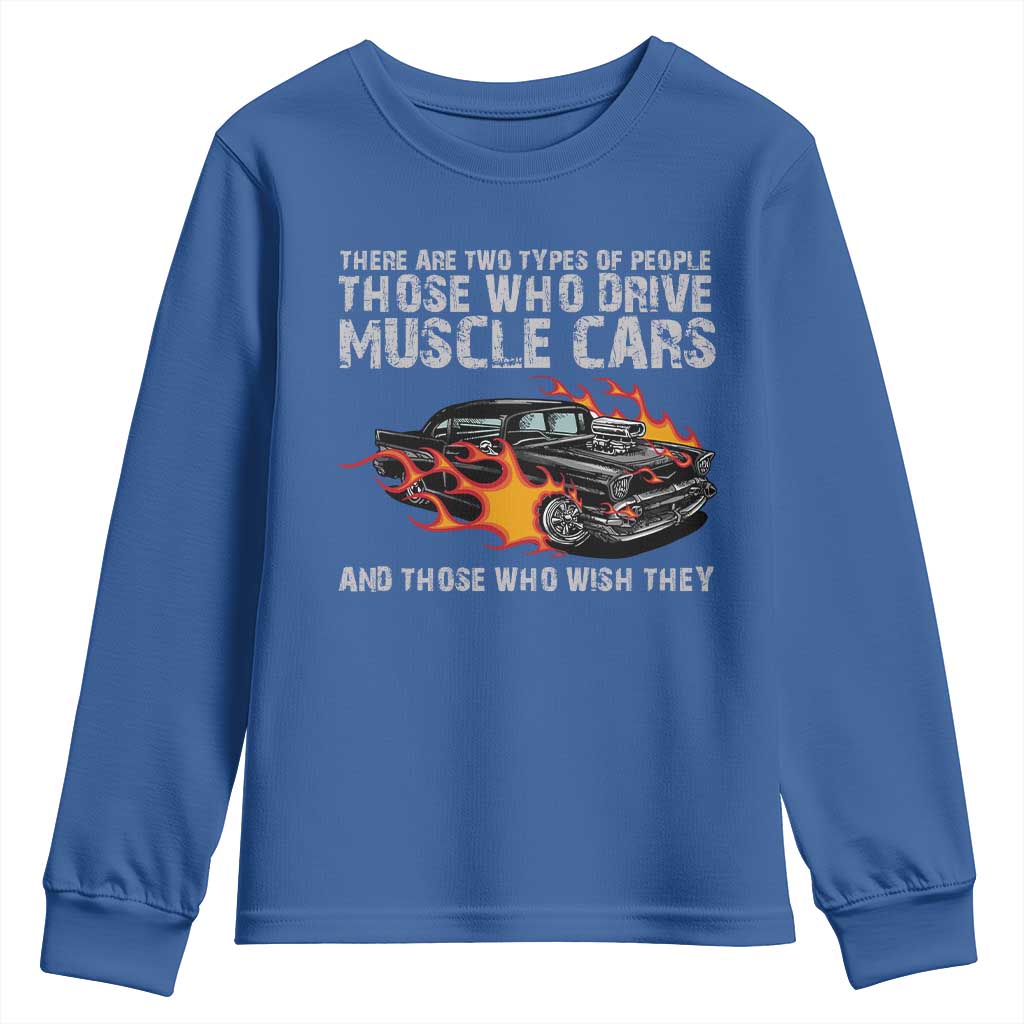 Funny Car Lover Youth Sweatshirt Two Types Of People Drive Muscle Cars And Wish They Did