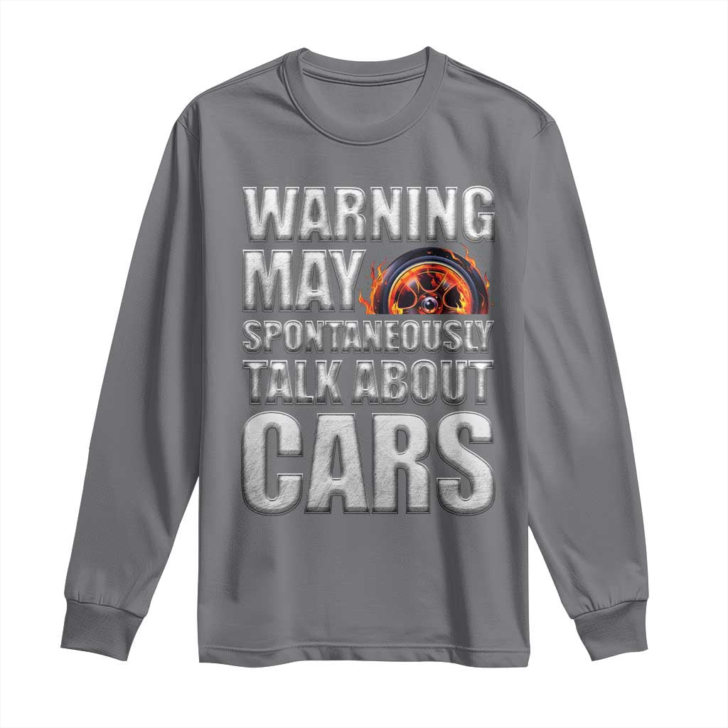 Car Lover Long Sleeve Shirt Warning May Spontaneously Talk About Cars
