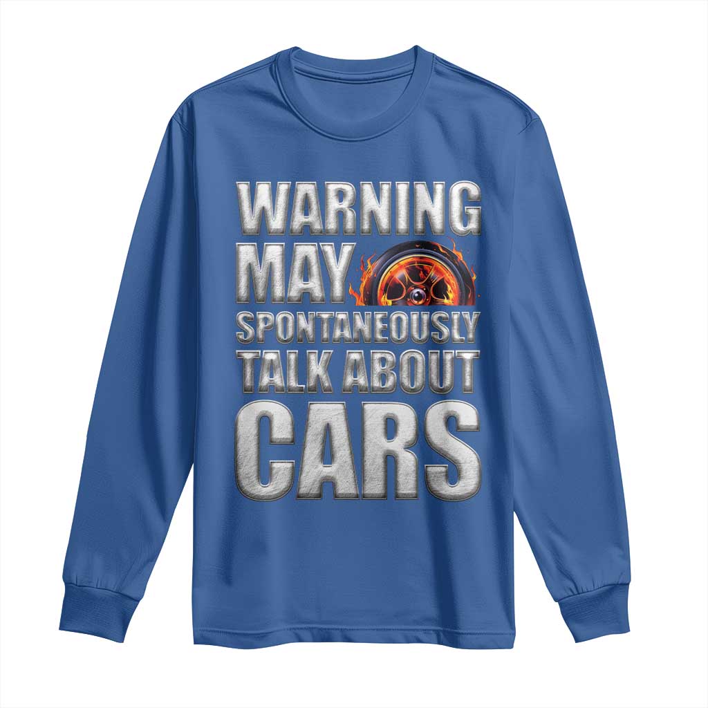 Car Lover Long Sleeve Shirt Warning May Spontaneously Talk About Cars