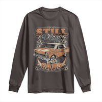 Funny Car Lover Long Sleeve Shirt Still Plays With Cars