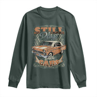 Funny Car Lover Long Sleeve Shirt Still Plays With Cars