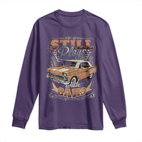 Funny Car Lover Long Sleeve Shirt Still Plays With Cars