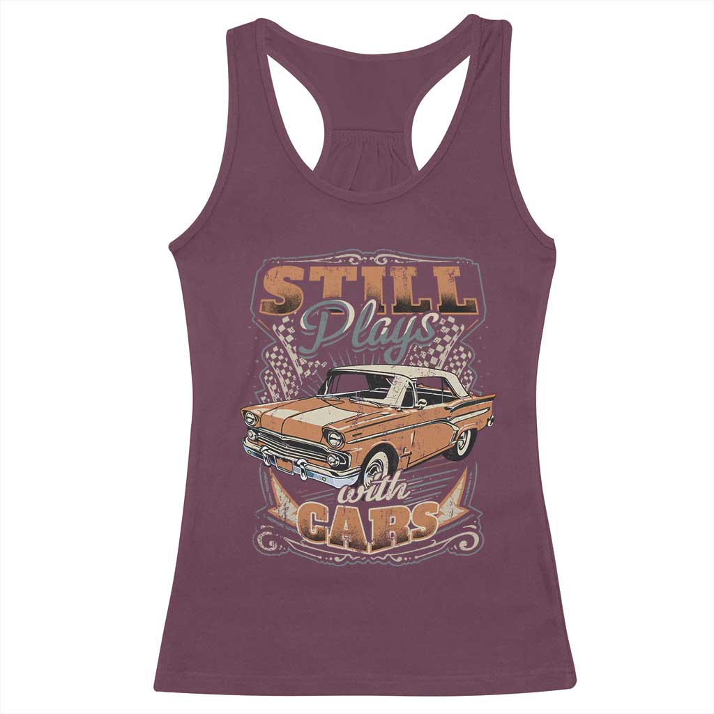Funny Car Lover Racerback Tank Top Still Plays With Cars