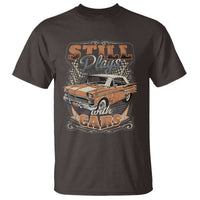 Funny Car Lover T Shirt Still Plays With Cars