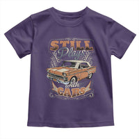Funny Car Lover Toddler T Shirt Still Plays With Cars