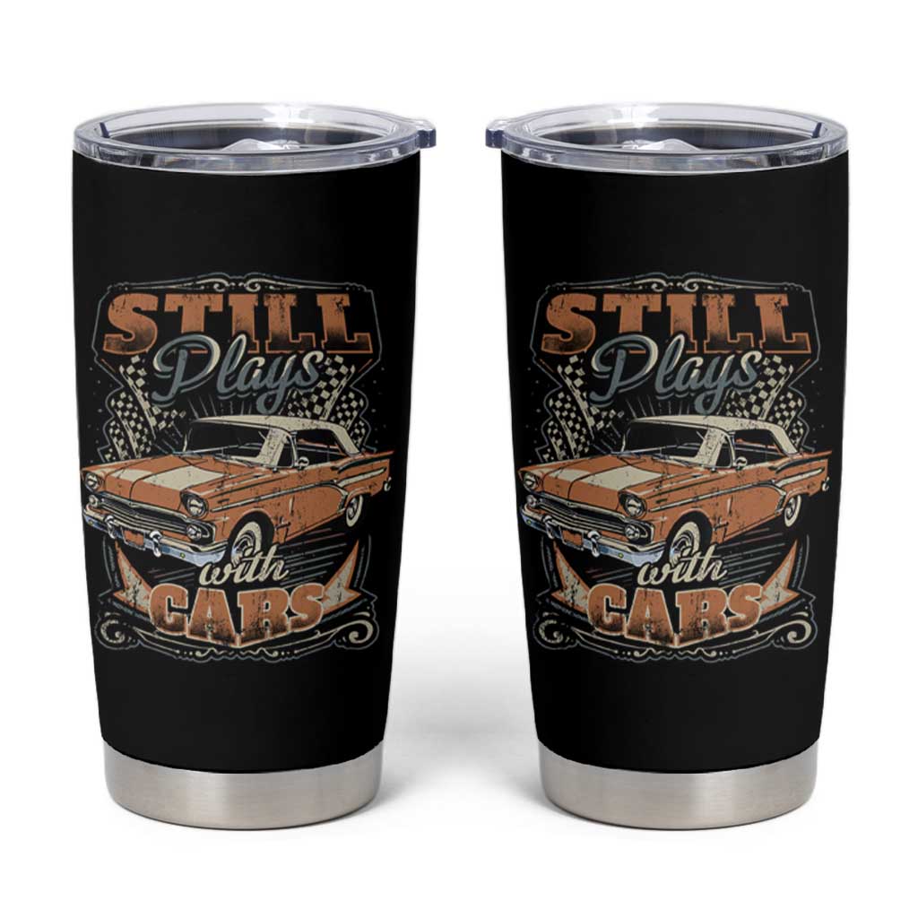 Funny Car Lover Tumbler Cup Still Plays With Cars