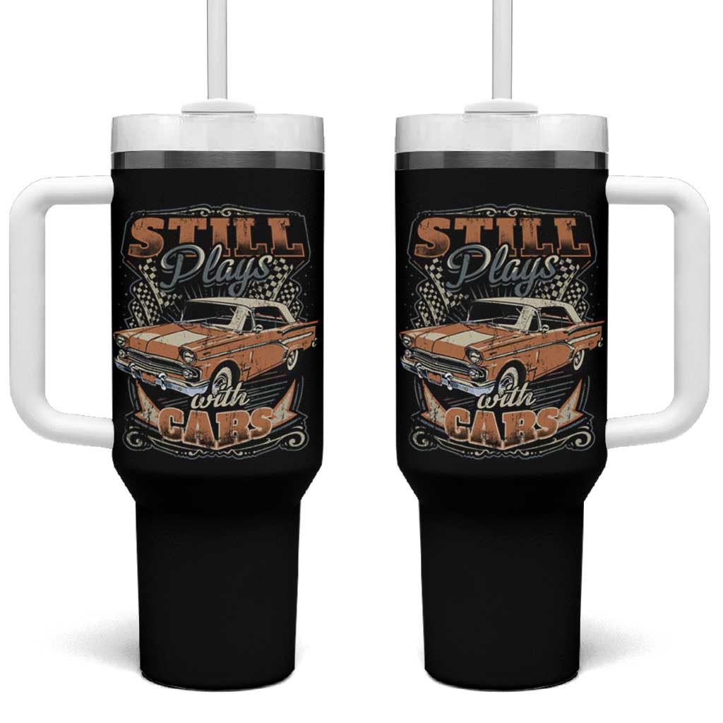 Funny Car Lover Tumbler With Handle Still Plays With Cars