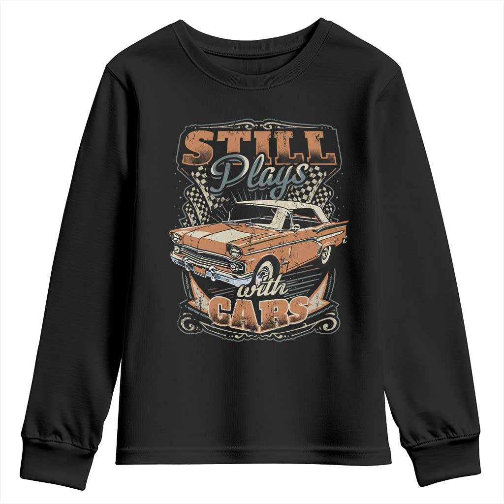 Funny Car Lover Youth Sweatshirt Still Plays With Cars