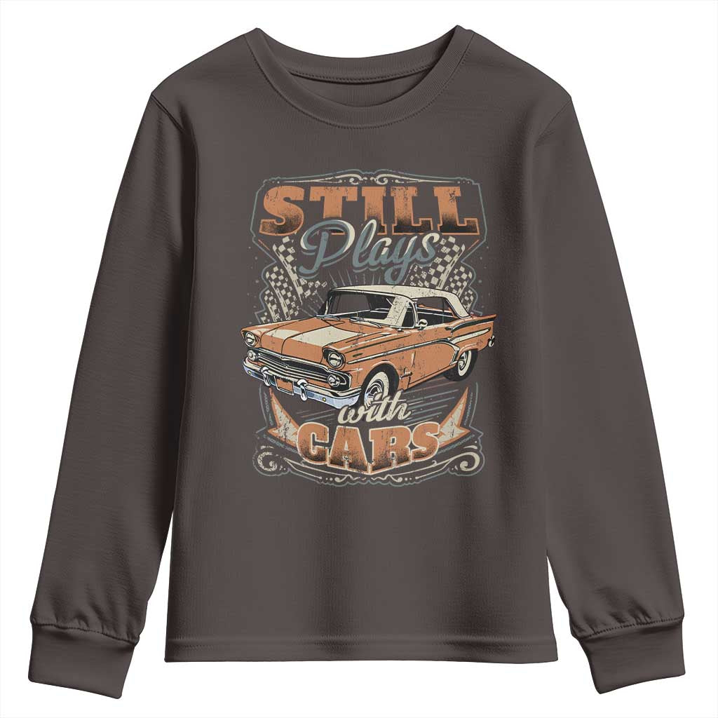Funny Car Lover Youth Sweatshirt Still Plays With Cars