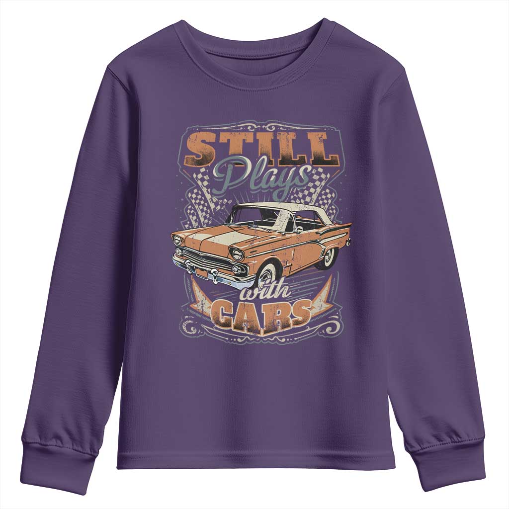 Funny Car Lover Youth Sweatshirt Still Plays With Cars