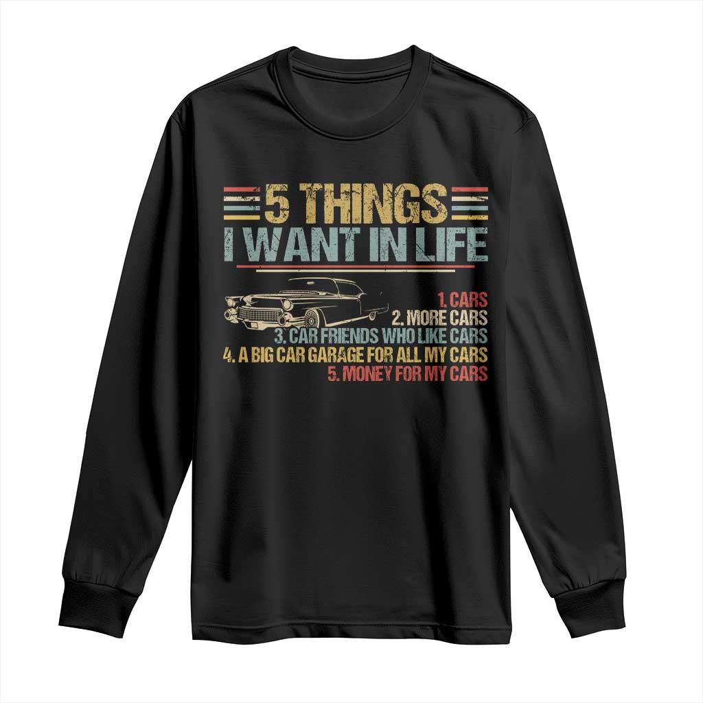 Car Lover Long Sleeve Shirt 5 Things I Want In Life Cars More Cars