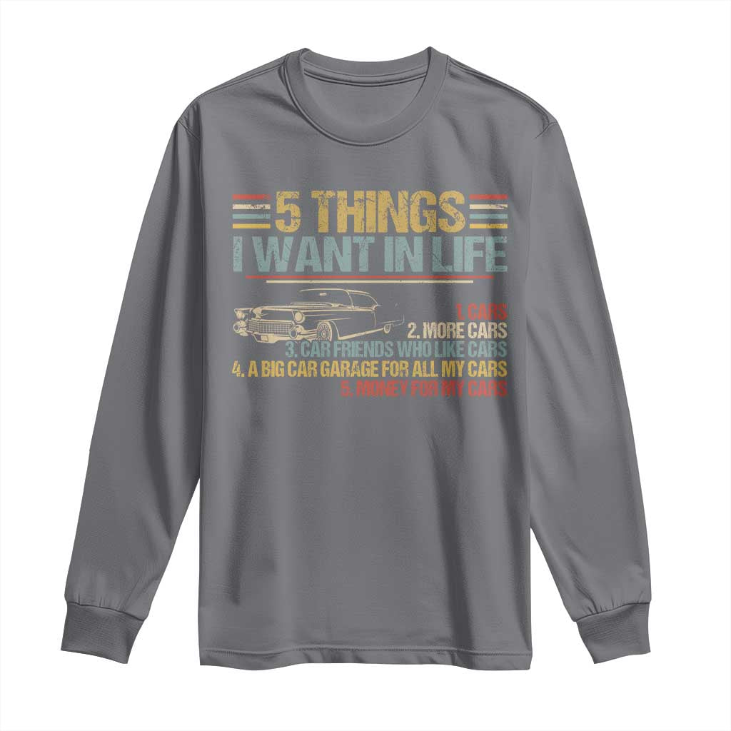 Car Lover Long Sleeve Shirt 5 Things I Want In Life Cars More Cars