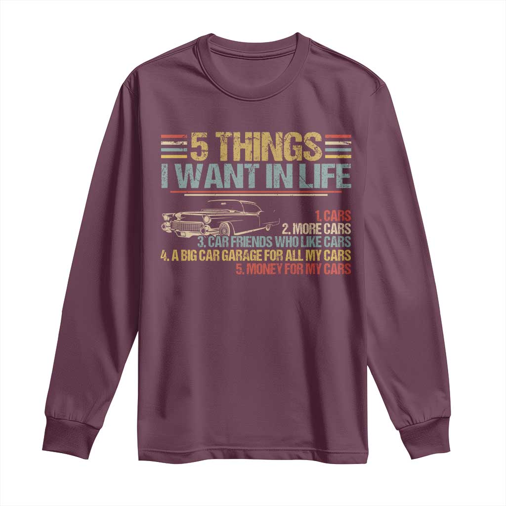 Car Lover Long Sleeve Shirt 5 Things I Want In Life Cars More Cars