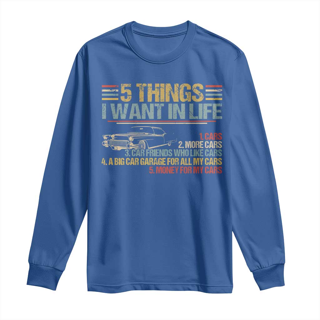 Car Lover Long Sleeve Shirt 5 Things I Want In Life Cars More Cars