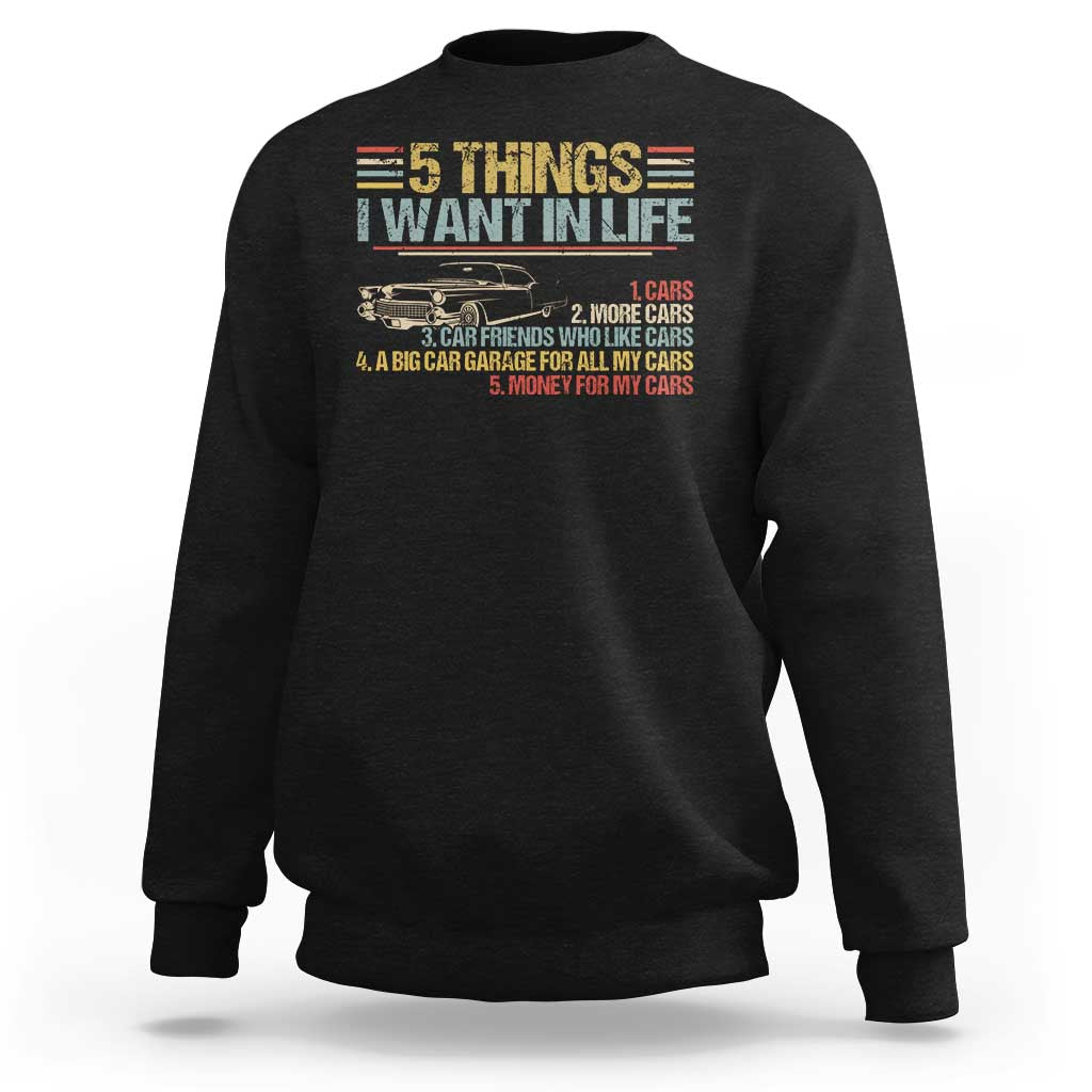Car Lover Sweatshirt 5 Things I Want In Life Cars More Cars